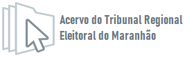 Acervo do Tribunal Regional Eleitoral do Maranhão
